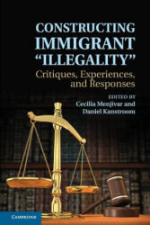 Constructing Immigrant 'Illegality' - Cecilia Menjívar, Daniel Kanstroom (ISBN: 9781107614246)