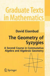 Geometry of Syzygies - David Eisenbud (ISBN: 9780387222325)