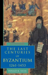 Last Centuries of Byzantium, 1261-1453 - Donald M. Nicol (ISBN: 9780521439916)