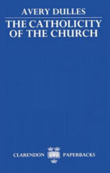Catholicity of the Church - Avery Dulles (ISBN: 9780198266952)