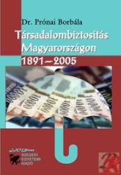 TÁRSADALOMBIZTOSÍTÁS MAGYARORSZÁGON 1891-2005 (ISBN: 9789633150535)