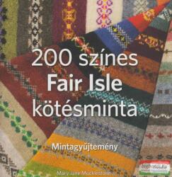 Mary Jane Mucklestone - 200 színes Fair Isle kötésminta (2012)