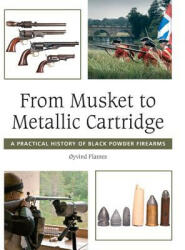 From Musket to Metallic Cartridge - Oyvind Flatnes (ISBN: 9781847975935)