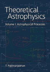 Theoretical Astrophysics: Volume 1, Astrophysical Processes - T. Padmanabhan (ISBN: 9780521566322)