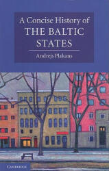 Concise History of the Baltic States - Andrejs Plakans (ISBN: 9780521541558)
