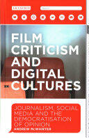 Film Criticism and Digital Cultures: Journalism Social Media and the Democratization of Opinion (ISBN: 9781784532840)