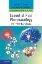 Essential Pain Pharmacology: The Prescriber's Guide - Howard S. Smith, Marco Pappagallo, Stephen M. Stahl (ISBN: 9780521759106)