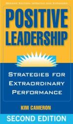 Positive Leadership: Strategies for Extraordinary Performance - Kim Cameron (2012)