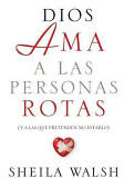 Dios AMA a Las Personas Rotas: Y a Las Que Pretenden No Estarlo = God Loves Broken People (ISBN: 9781602557505)