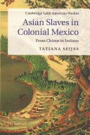 Asian Slaves in Colonial Mexico (ISBN: 9781107635777)