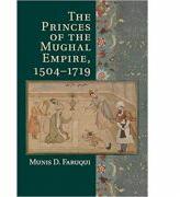 The Princes of the Mughal Empire, 1504-1719 - Munis D. Faruqui (ISBN: 9781107547865)