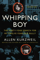 Whipping Boy: The Forty-Year Search for My Twelve-Year-Old Bully (ISBN: 9780062269492)