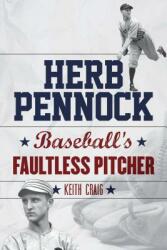 Herb Pennock: Baseball's Faultless Pitcher (ISBN: 9781442252196)