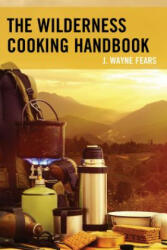The Wilderness Cooking Handbook (ISBN: 9781493022052)
