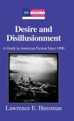 Desire and Disillusionment; A Guide to American Fiction Since 1890 (ISBN: 9781433122910)