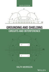 Grounding and Shielding - Circuits and Interference 6e - Ralph Morrison (ISBN: 9781119183747)