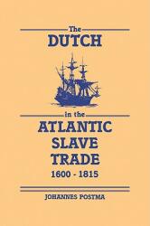 The Dutch in the Atlantic Slave Trade 1600-1815 (ISBN: 9780521048248)