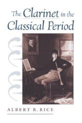 Clarinet in the Classical Period - Albert R. Rice (ISBN: 9780195342994)