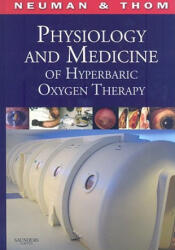 Physiology and Medicine of Hyperbaric Oxygen Therapy - Stephen R. Thom, Tom S. Neuman (ISBN: 9781416034063)