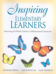 Inspiring Elementary Learners: Nurturing the Whole Child in a Differentiated Classroom (ISBN: 9781412960656)