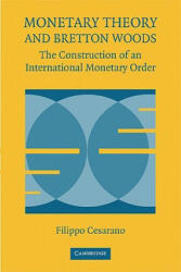 Monetary Theory and Bretton Woods - Filippo Cesarano (ISBN: 9780521739092)