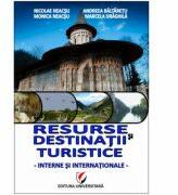 Resurse si destinatii turistice - interne si internationale - Nicolae Neacsu, Andreea Baltaretu, Monica Neacsu, Marcela Draghila (2011)