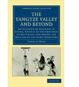The Yangtze Valley and Beyond: An Account of Journeys in China, Chiefly in the Province of Sze Chuan and Among the Man-tze of the Somo Territory - Isabella Bird (ISBN: 9781108013895)