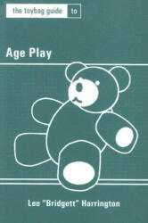 Toybag Guide To Age Play - Lee Harrington (2008)