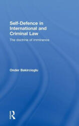 Self-Defence in International and Criminal Law - Onder Bakircioglu (ISBN: 9780415594226)