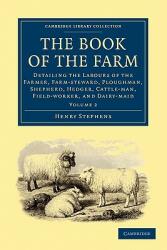 The Book of the Farm: Detailing the Labours of the Farmer Farm-Steward Ploughman Shepherd Hedger Cattle-Man Field-Worker and Dairy-Ma (ISBN: 9781108024952)