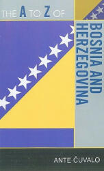 A to Z of Bosnia and Herzegovina - Ante Cuvalo (ISBN: 9780810876477)