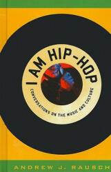 I Am Hip-Hop: Conversations on the Music and Culture (ISBN: 9780810877917)