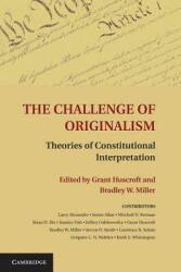 The Challenge of Originalism: Theories of Constitutional Interpretation (ISBN: 9781107613041)