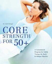 Core Strength For 50+ - Karl Knopf (2012)