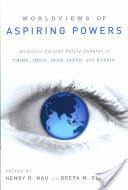 Worldviews of Aspiring Powers: Domestic Foreign Policy Debates in China India Iran Japan and Russia (ISBN: 9780199937493)