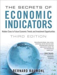 Secrets of Economic Indicators, The - Bernard Baumohl (2012)