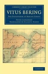 Vitus Bering: The Discoverer of Bering Strait (ISBN: 9781108041515)