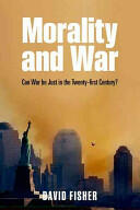 Morality and War: Can War Be Just in the Twenty-First Century? (2012)