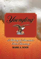 Yuengling: A History of America's Oldest Brewery (ISBN: 9780786437580)