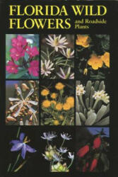 Florida Wild Flowers and Roadside Plants - Bryan J. Taylor (ISBN: 9780960868803)