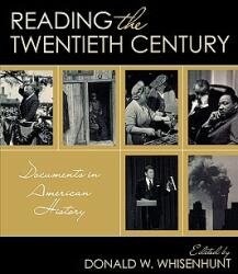 Reading the Twentieth Century: Documents in American History (ISBN: 9780742564770)
