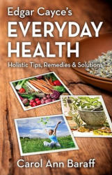 Edgar Cayce's Everyday Health - Carol Ann Baraff (2011)