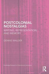 Postcolonial Nostalgias - Dennis Walder (ISBN: 9780415628297)