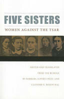 Five Sisters: Women Against the Tsar (ISBN: 9780875806907)