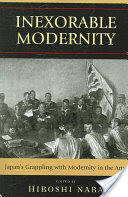 Inexorable Modernity: Japan's Grappling with Modernity in the Arts (ISBN: 9780739118429)