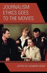 Journalism Ethics Goes to the Movies (ISBN: 9780742554276)