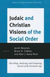 Judaic and Christian Visions of the Social Order - Alan J. Avery-Peck, Bruce D. Chilton, Jacob Neusner (ISBN: 9780761856351)