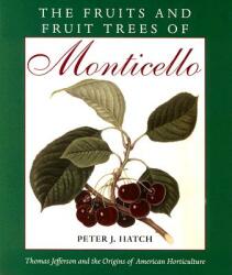 The Fruits and Fruit Trees of Monticello: Thomas Jefferson and the Origins of American Horticulture (ISBN: 9780813926919)