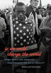 If We Could Change the World: Young People and America's Long Struggle for Racial Equality (ISBN: 9780807872154)