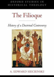 Filioque - A. Edward Siecienski (ISBN: 9780199971862)